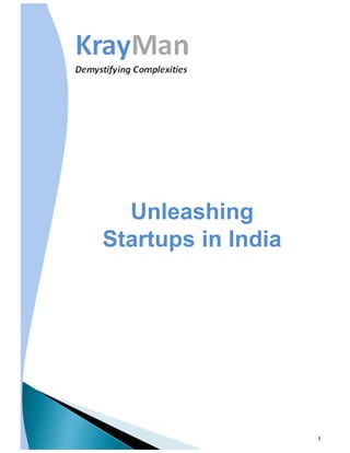 1
Unleashing
Startups in India
 
