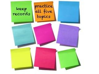 practice
  keep
          all ﬁve
records
           topics




              Text
 