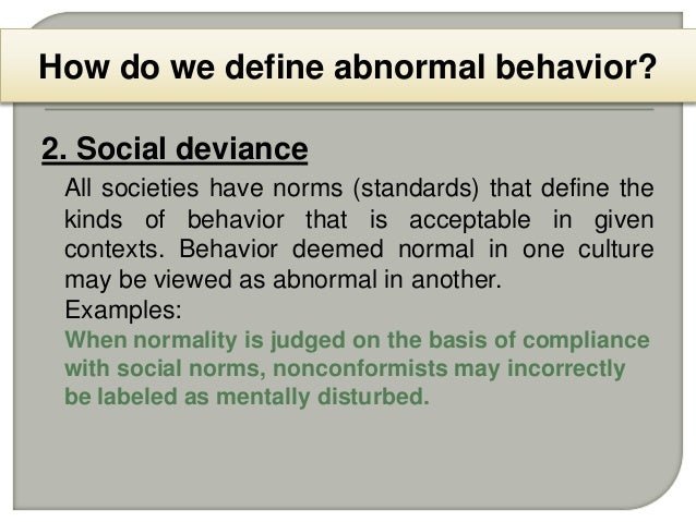 normal vs abnormal behavior I need at least three normal and three abnormal behaviors and the reasoning for the. normal vs abnormal behavior I need at least three normal and three abnormal behaviors and the reasoning for the.