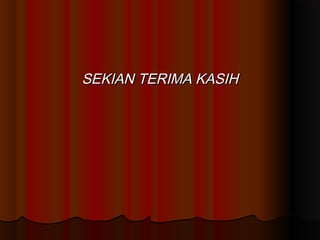 SEKIAN TERIMA KASIHSEKIAN TERIMA KASIH
 