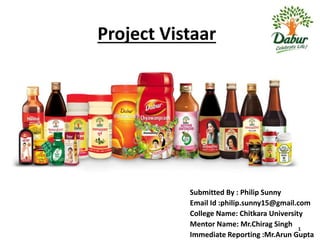 Project Vistaar
Submitted By : Philip Sunny
Email Id :philip.sunny15@gmail.com
College Name: Chitkara University
Mentor Name: Mr.Chirag Singh
Immediate Reporting :Mr.Arun Gupta
1
 