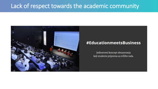 Lack of respect towards the academic community
 