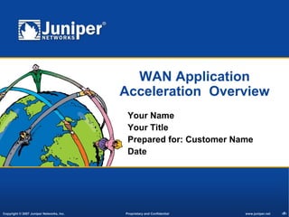 WAN Application Acceleration  Overview Your Name Your Title Prepared for: Customer Name Date 