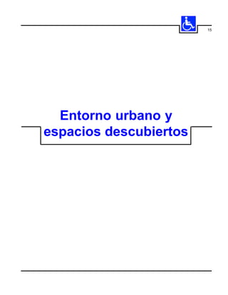 15




  Entorno urbano y
espacios descubiertos
 