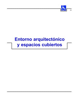 23




Entorno arquitectónico
 y espacios cubiertos
 