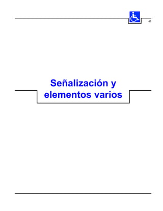41




 Señalización y
elementos varios
 