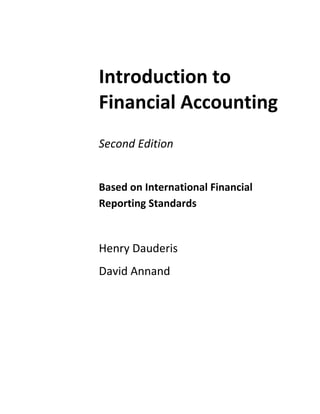 Introduction to
Financial Accounting
Second Edition
Based on International Financial
Reporting Standards
Henry Dauderis
David Annand
 