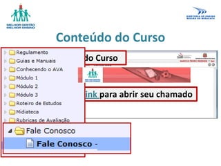 Conteúdo do Curso
Conteúdo do Curso
Utilize este link para abrir seu chamado
 