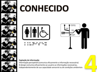 Computador com teclado e
                                             Tesoura que se adapta a
          mouse ou com programa
                                             destros e canhotos.
          do tipo “Dosvox”




Uso flexível (com leque amplo de preferências e habilidades)
O design atende a uma ampla gama de indivíduos, preferências
e habilidades.
 