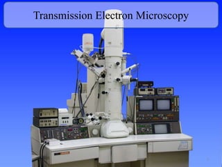 Transmission Electron Microscopy 
5 
 
