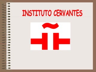 INSTITUTO CERVANTES 
