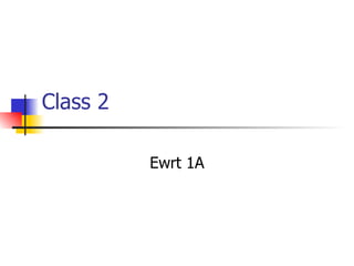 Class 2

          Ewrt 1A
 