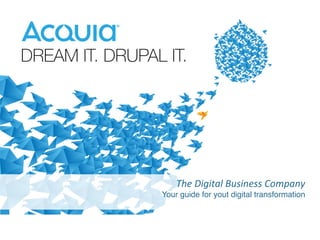  
The	
  Digital	
  Business	
  Company	
  
Your guide for yout digital transformation!
 