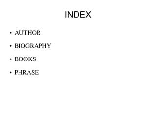 INDEX
● AUTHOR
● BIOGRAPHY
● BOOKS
● PHRASE
 