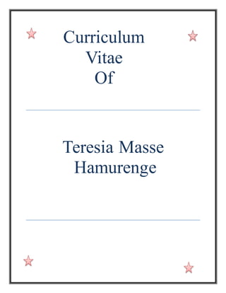 Curriculum
Vitae
Of
Teresia Masse
Hamurenge
 