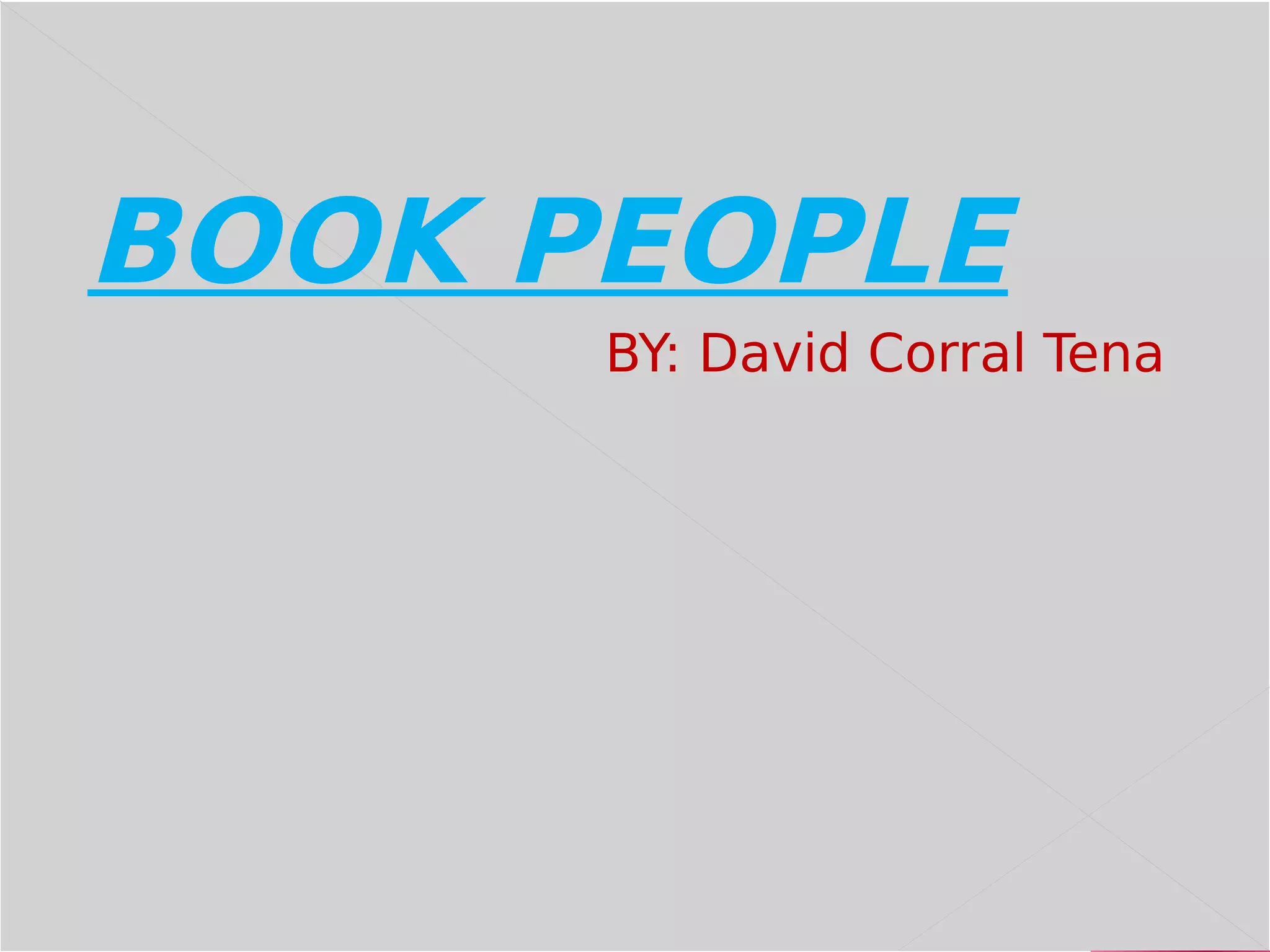 BOOK PEOPLE
BY: David Corral Tena