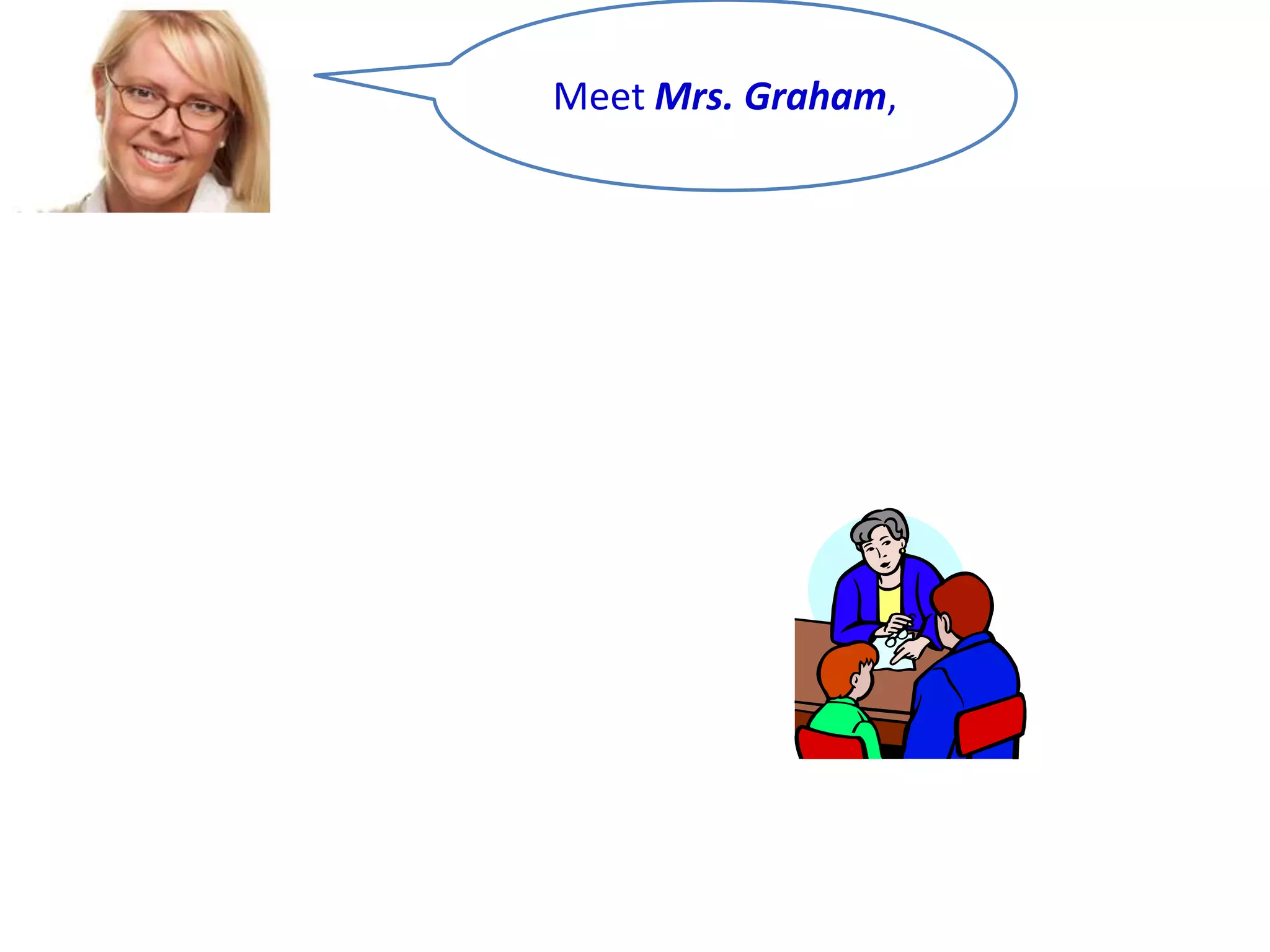 Meet Mrs. Graham,

 