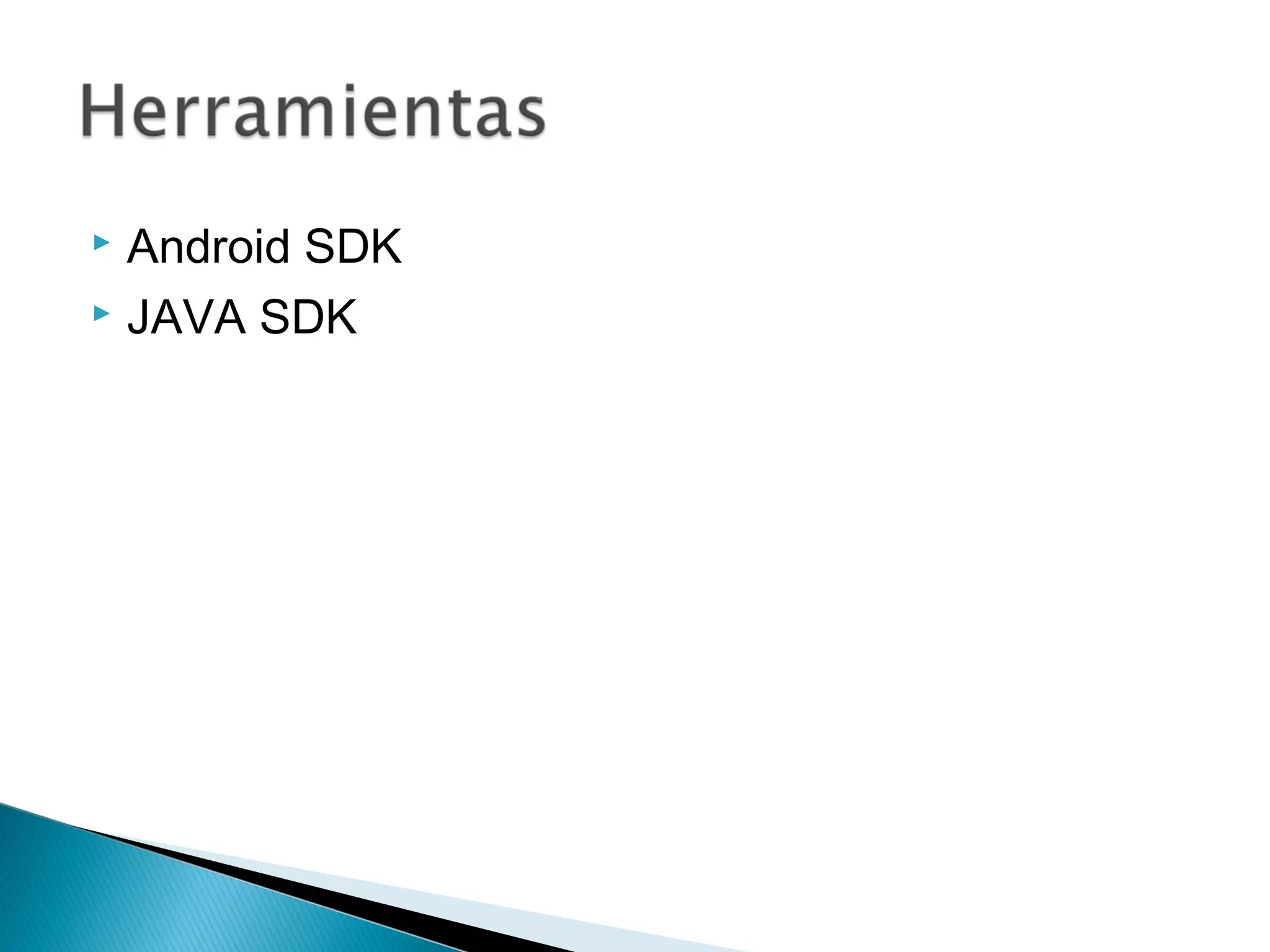  Android SDK
 JAVA SDK
 