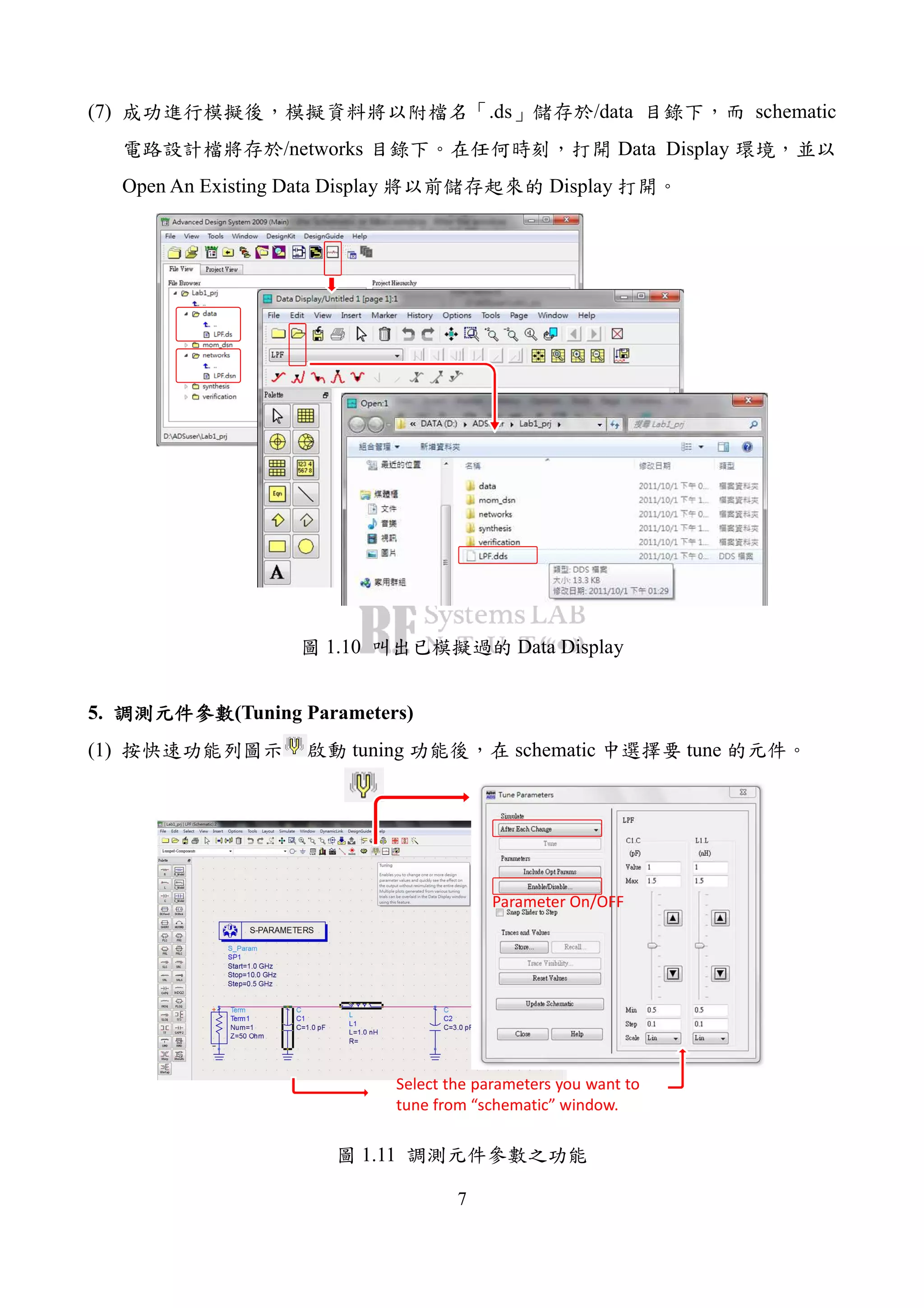7
(7) .ds /data schematic
/networks Data Display
Open An Existing Data Display Display
1.10 Data Display
5. (Tuning Parameters)
(1) tuning schematic tune
Select the parameters you want to
tune from “schematic” window.
Parameter On/OFF
1.11
 