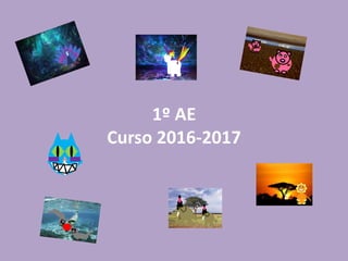 1º AE
Curso 2016-2017
 