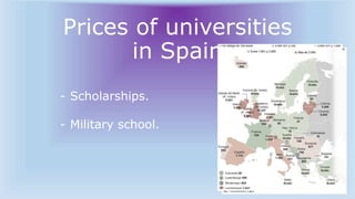 Prices of universities
in Spain
- Scholarships.
- Military school.
 