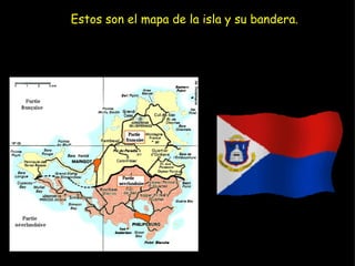 Estos son el mapa de la isla y su bandera. 
