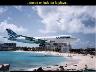 …desde un lado de la playa…
 