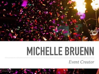 MICHELLE BRUENN
Event Creator
 