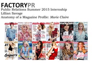 Public Relations Summer 2015 Internship
Lillian Savage
Anatomy of a Magazine Profile: Marie Claire
FACTORYPR	
 