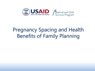 Pregnancy Spacing and Health
Benefits of Family Planning
 