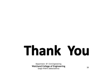 Department Of Civil Engineering
Walchand College of Engineering
Sangli-416415 (Maharashtra)
28
 
