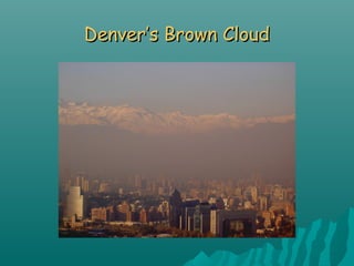 Denver’s Brown CloudDenver’s Brown Cloud
 
