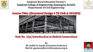 Sanjivani Rural Education Society's
Sanjivani College of Engineering, Kopargaon 423603.
-Department of Civil Engineering-
By
Mr. Sudhir B. Gayake (Assistant Professor)
Mail Id- gayakesudhircivil@sanjivani.org.in
 