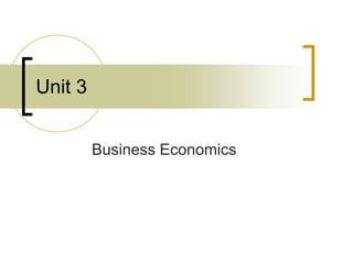 Unit 3
Business Economics

 
