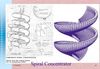 16Spiral Concentrator6/16/2013
 