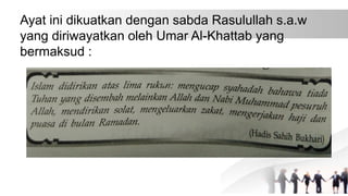 Ayat ini dikuatkan dengan sabda Rasulullah s.a.w
yang diriwayatkan oleh Umar Al-Khattab yang
bermaksud :
 