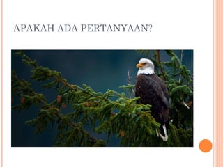 APAKAH ADA PERTANYAAN? 