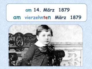 am 14. März 1879
am vierzehnten März 1879
 