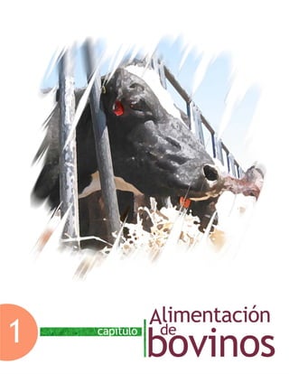 Capítulo 1. Alimentación de bovinos
Facultad de Medicina Veterinaria y Zootecnia-UNAM 7
Capítulo 1. Alimentación de bovinos
 