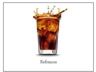 Refrescos
 
