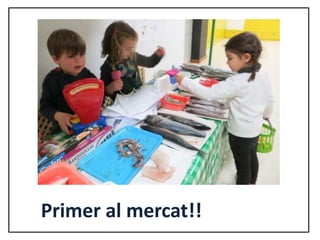 Primer al mercat!!
 