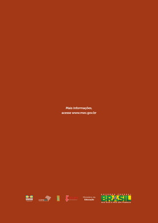 Ministério da
Educação
G O V E R N O F E D E R A L
Mais informações,
acesse www.mec.gov.br
 