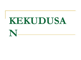 KEKUDUSA
N
 