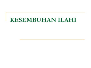 KESEMBUHAN ILAHI
 