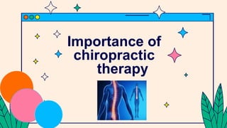 Importance of
chiropractic
therapy
 