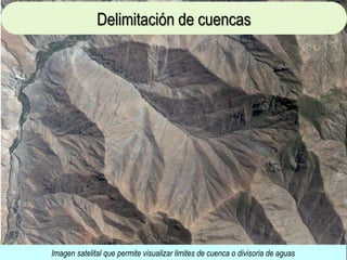 SSV 17
Delimitación de cuencas
Imagen satelital que permite visualizar limites de cuenca o divisoria de aguas
 