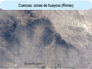 45
Cuencas: zonas de huaycos (Rímac)
 