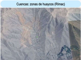 47
Cuencas: zonas de huaycos (Rímac)
 