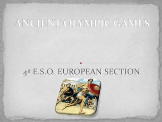 4º E.S.O. EUROPEAN SECTION ANCIENT OLYMPIC GAMES 