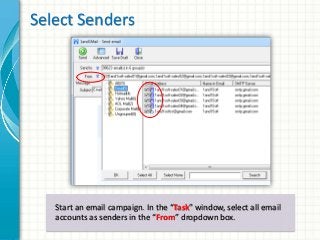 Select Senders 
Start an email campaign. In the “Task” window, select all email 
accounts as senders in the “From” dropdow...